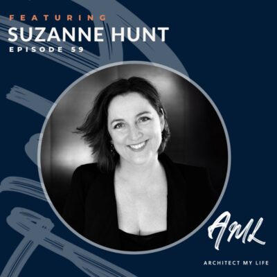 Cover for podcast with Suzanne Hunt on Architect My Life podcast